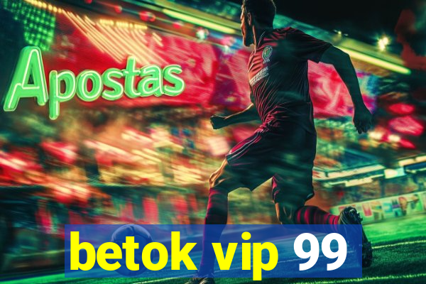 betok vip 99